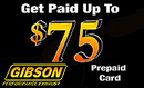 Gibson Get Paid Up To $75 Offer!